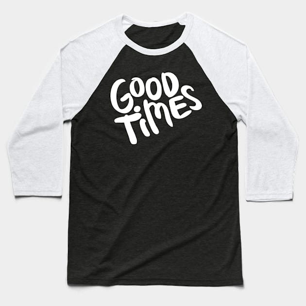 Good Times Baseball T-Shirt by amitsurti